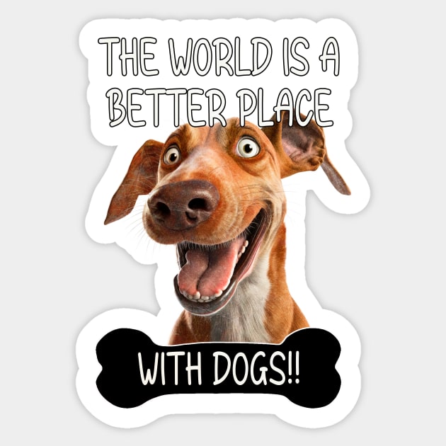 The World Is A Better Place With Dogs Sticker by Relentless Bloodlines